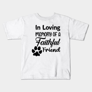 In Loving Memory Of A Faithful Friend Kids T-Shirt